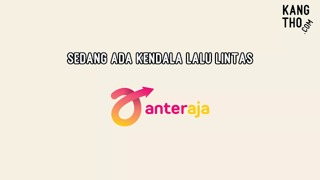 Arti Sedang Ada Kendala Lalu Lintas Anteraja