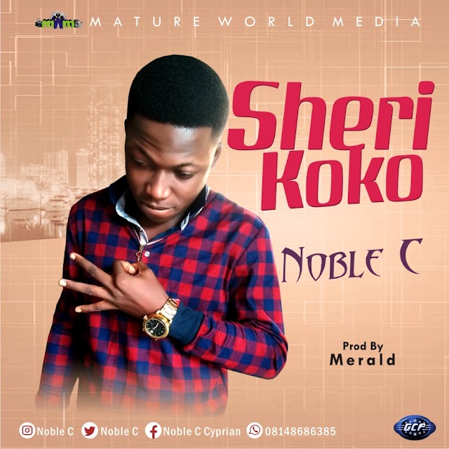 MUSIC: Noble C - Sherie Koko (Prod. Merald)