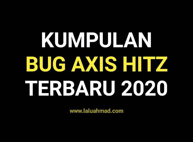 Kumpulan Bug Axis Hitz Terbaru 2020 Laluahmad Com