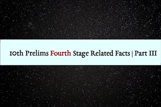 10th Prelims Fourth Stage Related Facts | Part 3