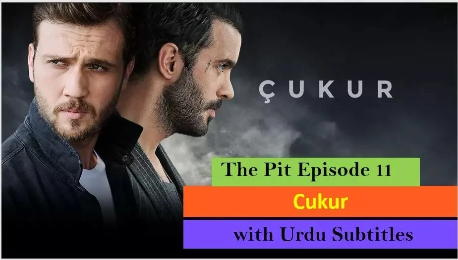 Cukur,Recent,The pit Cukur Episode 11 With Urdu Subtitles,Cukur Ep 11 in Urdu Subtitles,