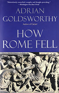 How Rome Fell: Death of a Superpower