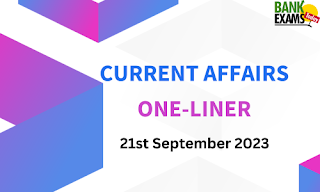 Current Affairs One-Liner : 21st September 2023