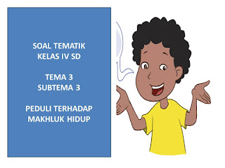 soal tematik kelas 4 sd tema 3 subtema 3