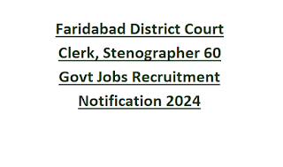 Faridabad District Court Clerk, Stenographer 60 Govt Jobs Recruitment Notification 2024
