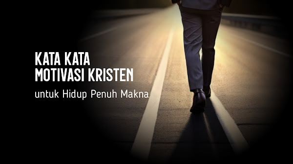 Kata-Kata Motivasi Kristen untuk Hidup Penuh Makna