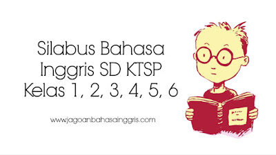  Pada kesempatan kali ini kami akan menawarkan silabus bahasa inggris KTSP  Silabus Bahasa Inggris SD KTSP Kelas 1, 2, 3, 4, 5, 6