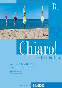 Chiaro! B1: Der Italienischkurs / Kurs- und Arbeitsbuch + Audio-CD + Lerner-CD-ROM: Der Italienischkurs / Kurs- und Arbeitsbuch mit Audio-CD und Lerner-CD-ROM (Chiaro! – Nuova edizione)