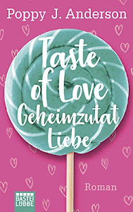 Taste of Love - Geheimzutat Liebe: Roman (Die Köche von Boston 1)