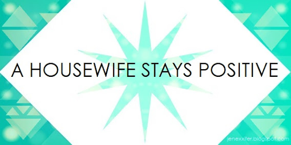 A Housewife Stays Positive (Housewife Sayings by JenExx)