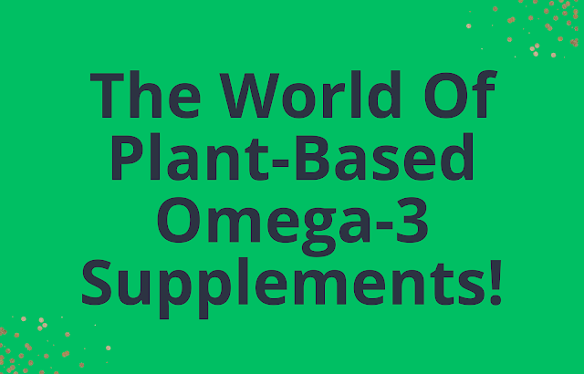 Plant-Based Omega-3 Fatty Acid