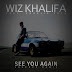 Lirik Lagu See You Again feat. Charlie Puth - Wiz Khalifa