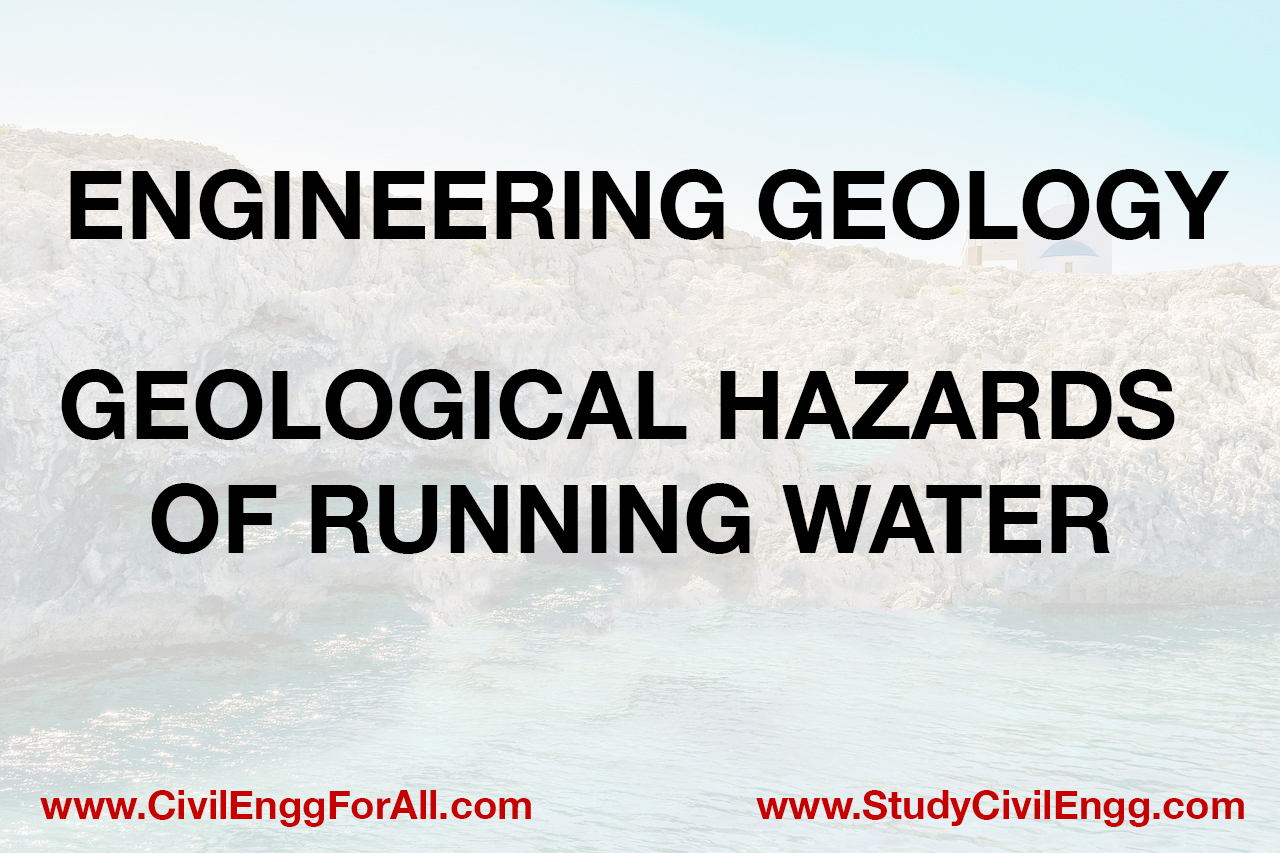 GEOLOGICAL HAZARDS OF RUNNING WATER - STUDYCIVILENGG