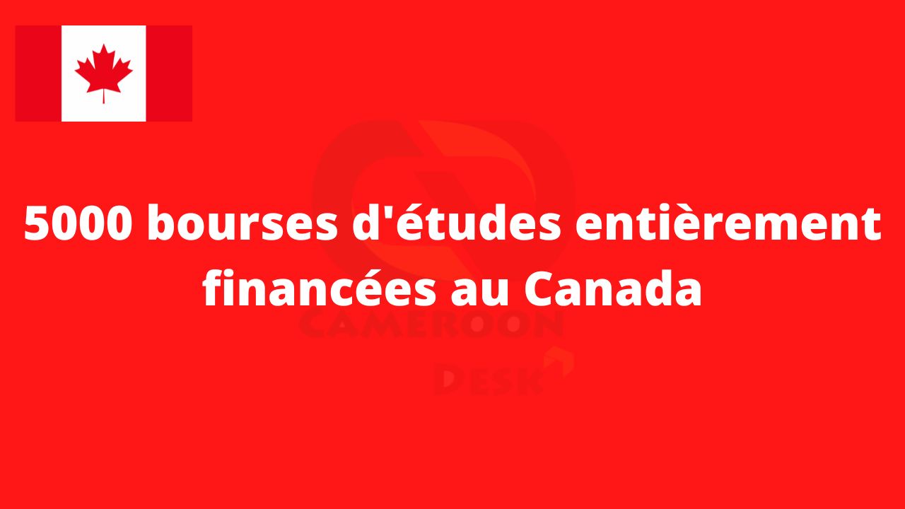 5000 bourses d'études entièrement financées au Canada
