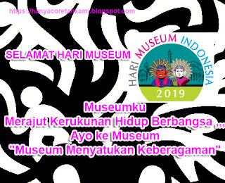 UCAPAN MUSEM DAY, SELAMAT MERAYAKAN HARI MUSEUM INDONESIA 2019