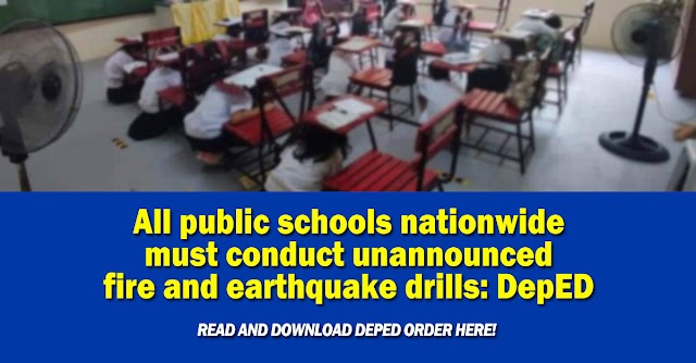 Mandatory Unannounced Earthquake and Fire Drills in Schools: DepED