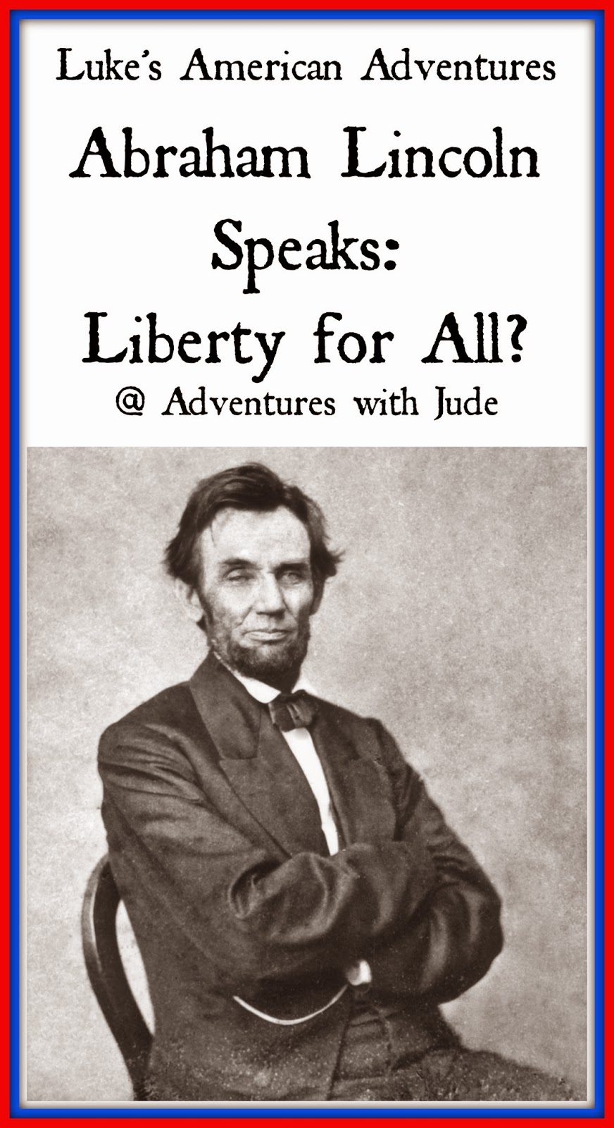 Abraham Lincoln Speaks: Liberty for All?