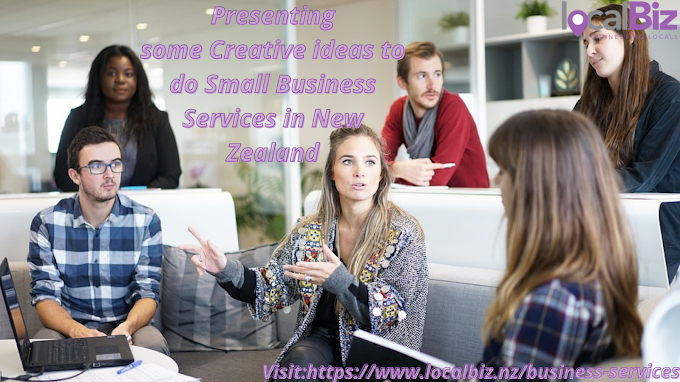 Presenting Some Creative ideas to do Small Business Services in New Zealand