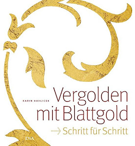 Vergolden mit Blattgold: Schritt für Schritt