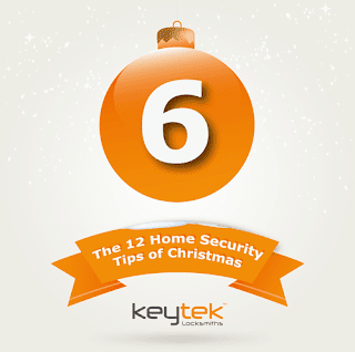 Tip 6 of The 12 Home Security Tips of Christmas from Keytek Locksmiths