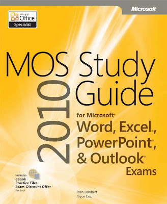 MOS 2010 Study Guide for Microsoft Word, Excel, PowerPoint and Outlook
