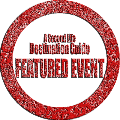 A Second Life Destination Guide FEATURED EVENT