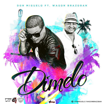 Descargar: Don Miguelo Ft Wason Brazoban - Dimelo