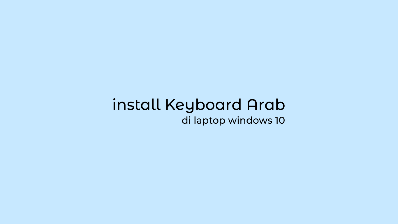 Cara Install Keyboard Arab di laptop Windows 10