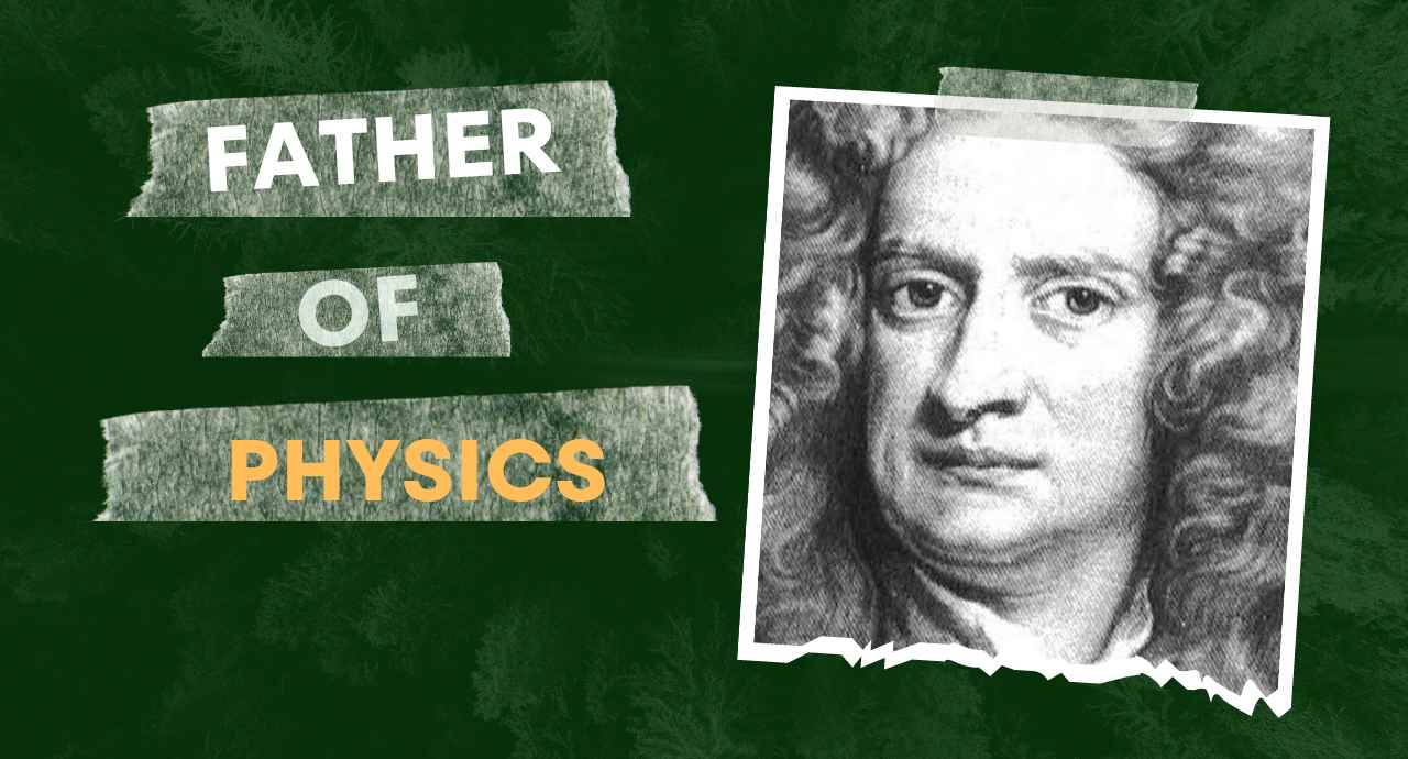Who is known as father of Physics