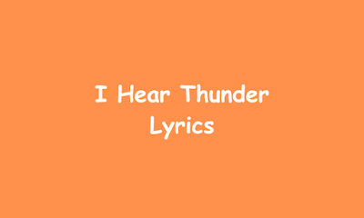 I Hear Thunder Lyrics