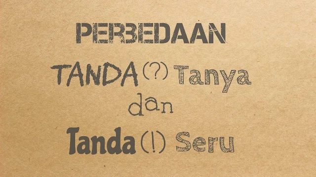 Perbedaan Tanda Tanya (?) dan Tanda Seru (!)