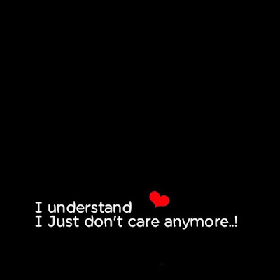 I understand I just don't care anymore..!