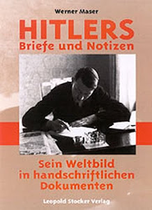 Hitlers Briefe und Notizen: Sein Weltbild in handschriftlichen Dokumenten