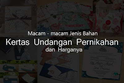  Macam Jenis Bahan Kertas Undangan Pernikahan dan Harganya  Macam - Macam Jenis Bahan Kertas Undangan Pernikahan dan Harganya