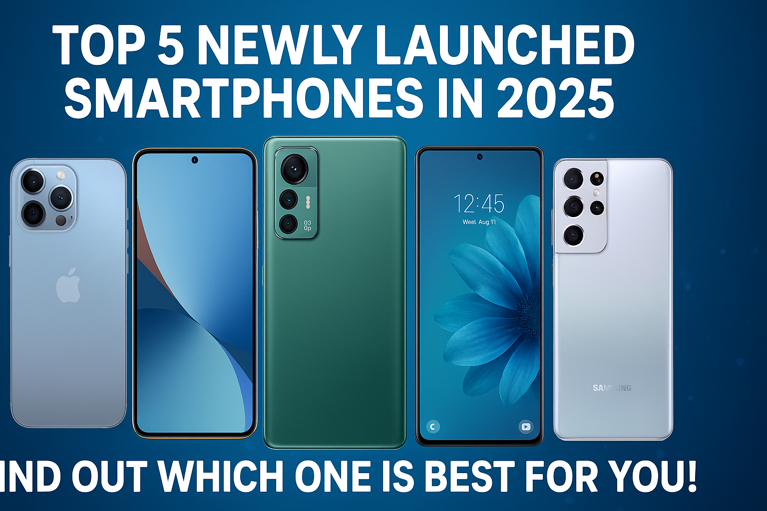 Top 5 Newly Launched Smartphones in 2025 – Find Out Which One is Best for You!