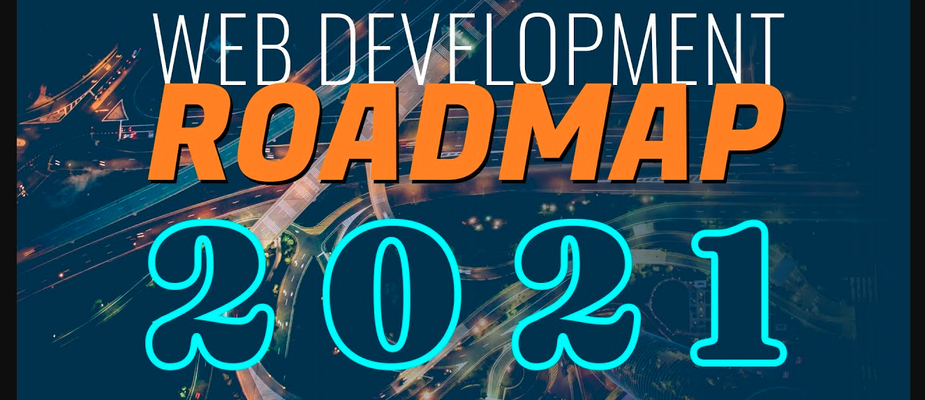 Web Development Roadmap 2021 : Start From Zero