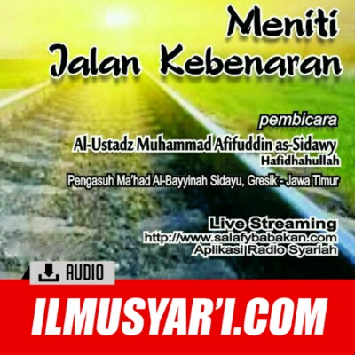 [AUDIO] Meniti Jalan Kebenaran - Ustadz Muhammad Afifuddin