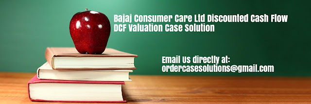 Bajaj Consumer Care Discounted Cash Flow DCF Valuation Case Solution