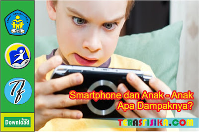 Dampak Penggunaan Smartphone Bagi Anak