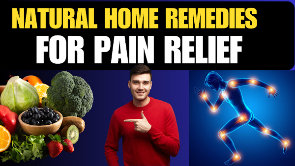 Natural Home Remedies for Pain Relief Effective Painkillers | Natural Pain Killer Food