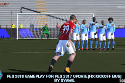 Gameplay PES 2018 for PES 2017 Update (FIXED BUG KICK OFF 100%) by Syamil