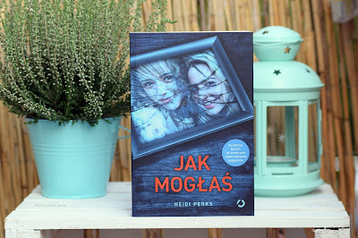 "Jak mogłaś" - Heidi Perks