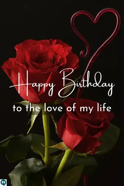 beautiful happy birthday to the love of my life images with red roses