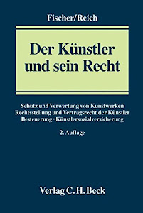 Der Künstler und sein Recht: Ein Handbuch für die Praxis