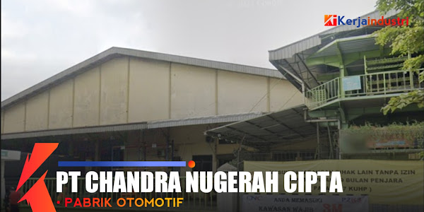 PT Chandra Nugerah Cipta informasi perusahaan gaji dan lowongan