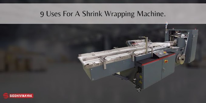 9 Uses For A Shrink Wrapping Machine.