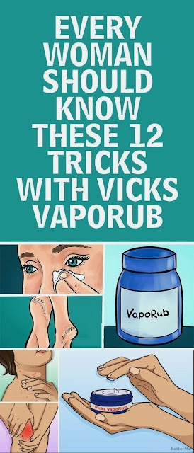 Ladies You Should Know These 12 Tricks With Vicks VapoRub!