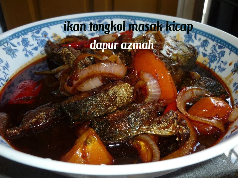 IKAN TONGKOL MASAK KICAP.  DAPUR AZMAH