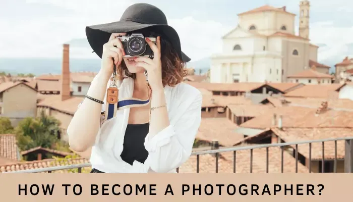 how to become a photographer without a degree, how to become a photographer from home, how to become a photographer in india, how to become a photographer after 12th, how to become a photographer on the side, how to become a photographer uk,