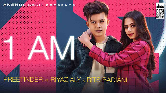 1 AM Lyrics – Preetinder x Riyaz Aly & Rits Badiani